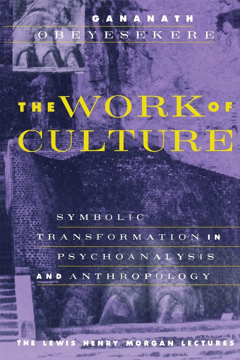 The Work of Culture: Symbolic Transformation in Psychoanalysis and Anthropology (Lewis Henry Morgan Lecture Series),Used