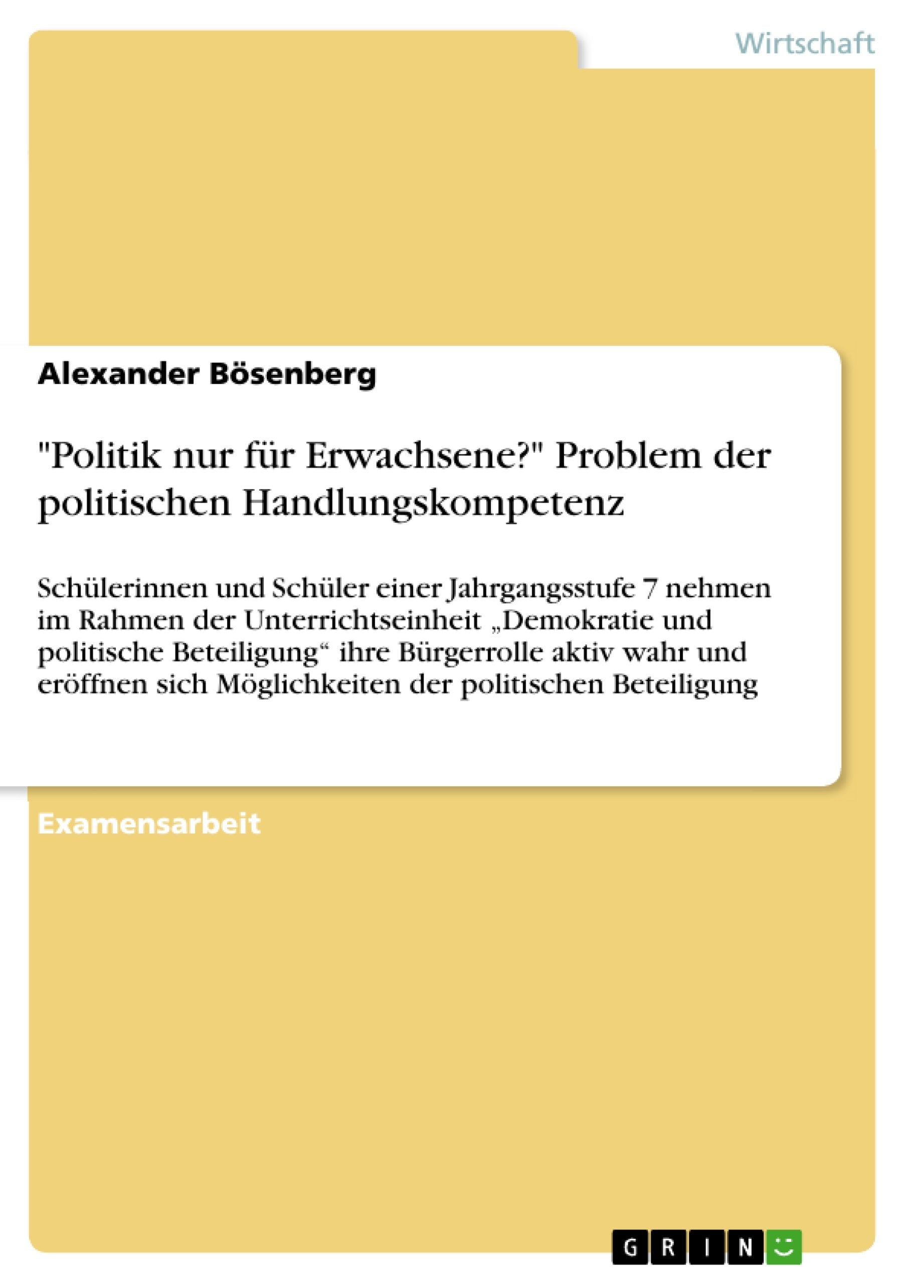 Politik Nur Fr Erwachsene?' Problem Der Politischen Handlungskompetenz: Schlerinnen Und Schler Einer Jahrgangsstufe 7 Nehmen Im,Used