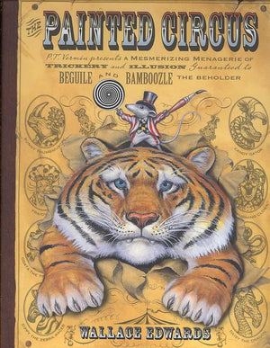 Painted Circus, The: P.T. Vermin Presents a Mesmerizing Menagerie...,New