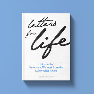 Letters For Life: Guidance For Emotional Wellness From The Lubavitcher Rebbe