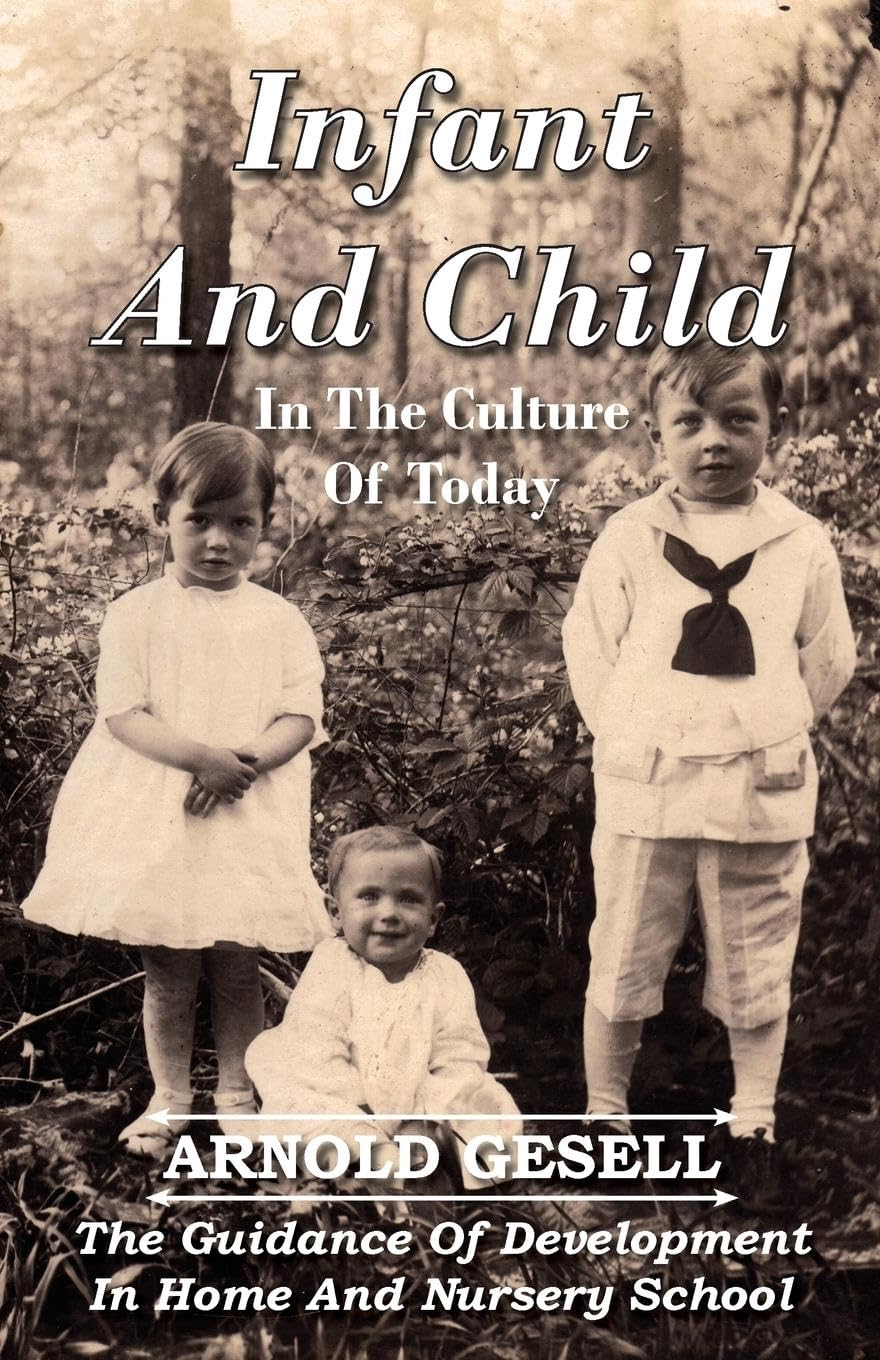 Infant And Child In The Culture Of Today  The Guidance Of Development In Home And Nursery School,Used