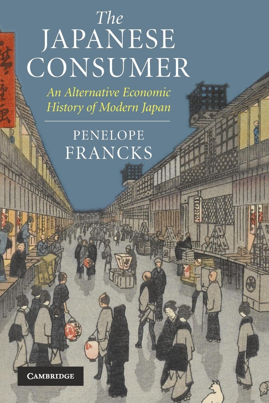 The Japanese Consumer: An Alternative Economic History Of Modern Japan,New