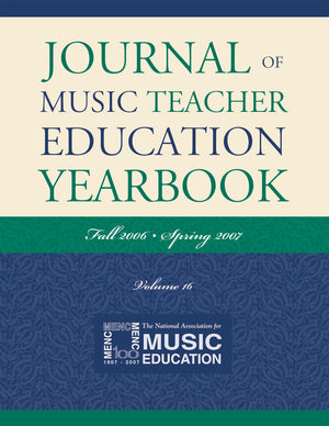Journal of Music Teacher Education Yearbook: Fall 2006Spring 2007 (Volume 16),Used