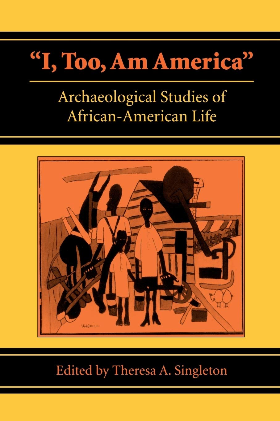 I, Too, Am America': Archaeological Studies Of Africanamerican Life,Used