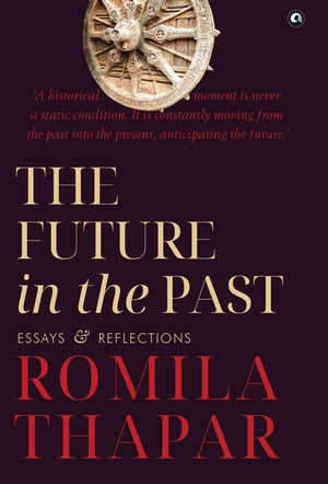 The Future In The Past : Essays And Reflections