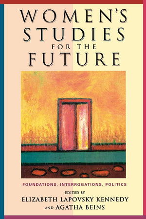 Women'S Studies For The Future: Foundations, Interrogations, Politics,Used