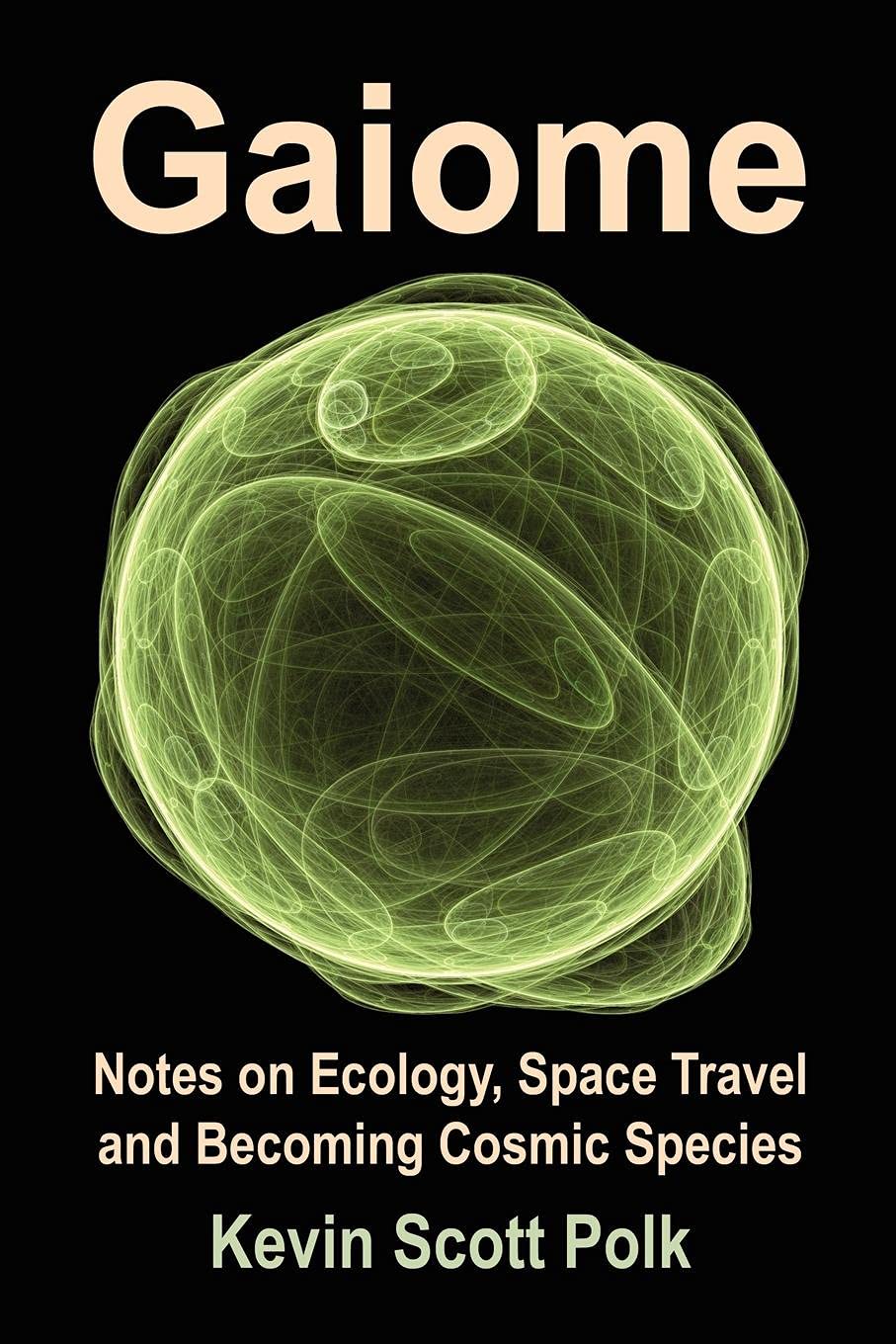 Gaiome: Notes on Ecology, Space Travel and Becoming Cosmic Species,Used