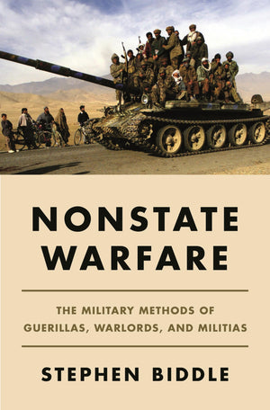 Nonstate Warfare: The Military Methods Of Guerillas, Warlords, And Militias,New