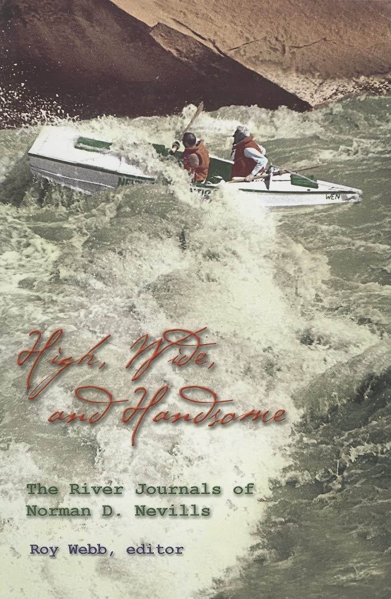 High Wide And Handsome: The River Journals Of Norman D. Nevills,Used