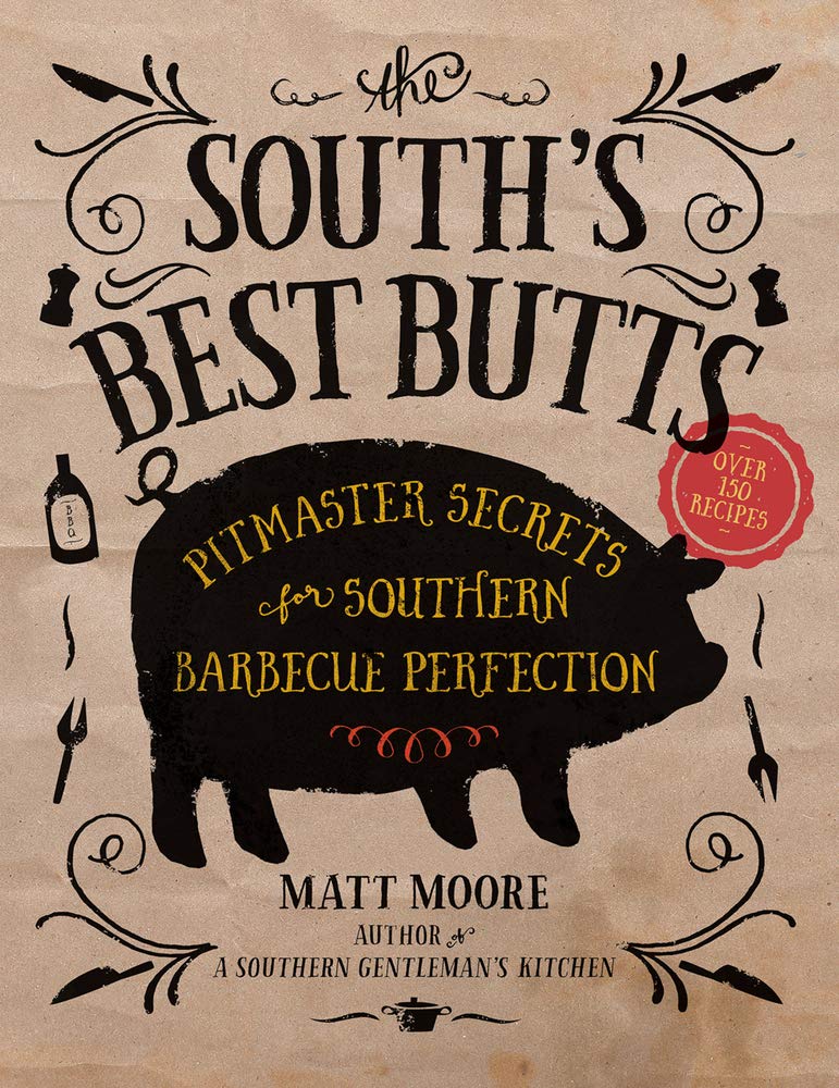 The South's Best Butts: Pitmaster Secrets for Southern Barbecue Perfection,New
