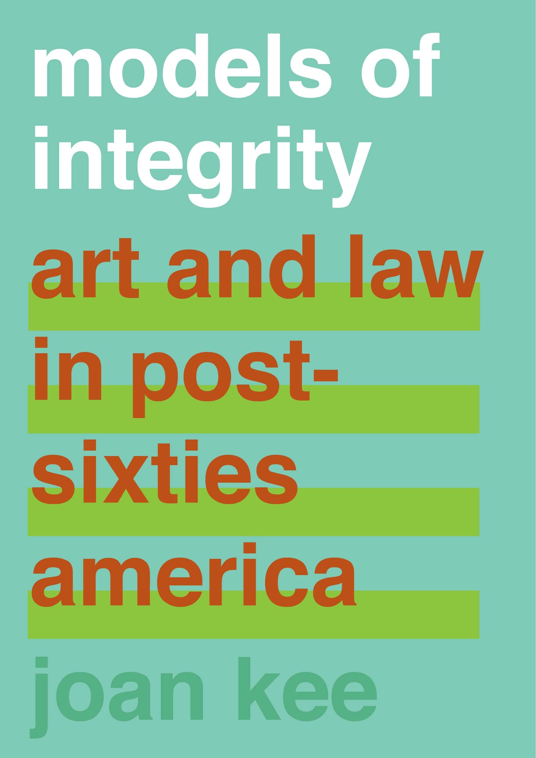 Models of Integrity: Art and Law in PostSixties America,Used