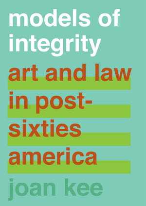 Models of Integrity: Art and Law in PostSixties America,Used