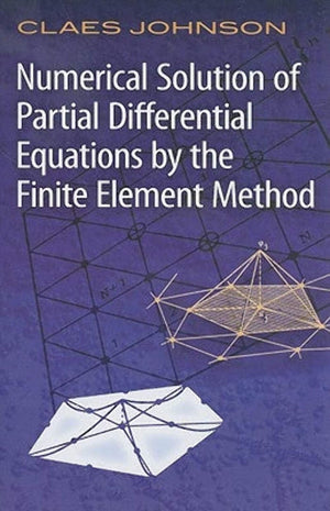 Numerical Solution Of Partial Differential Equations By The Finite Element Method (Dover Books On Mathematics)