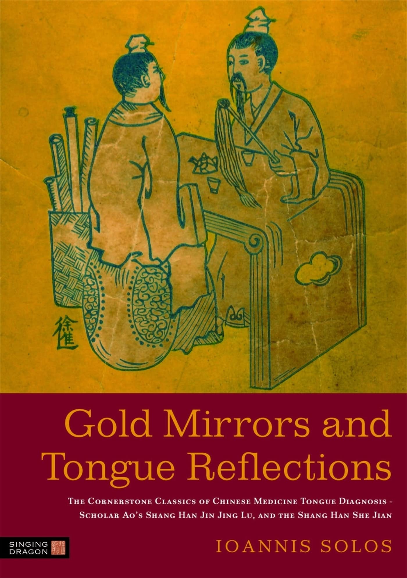 Gold Mirrors And Tongue Reflections: The Cornerstone Classics Of Chinese Medicine Tongue Diagnosis  The Ao Shi Shang Han Jin Ji,Used