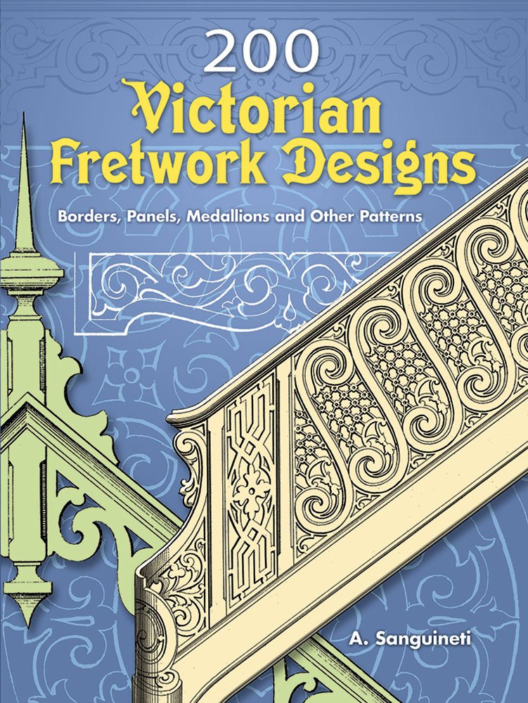 200 Victorian Fretwork Designs: Borders, Panels, Medallions and Other Patterns (Dover Pictorial Archive),Used
