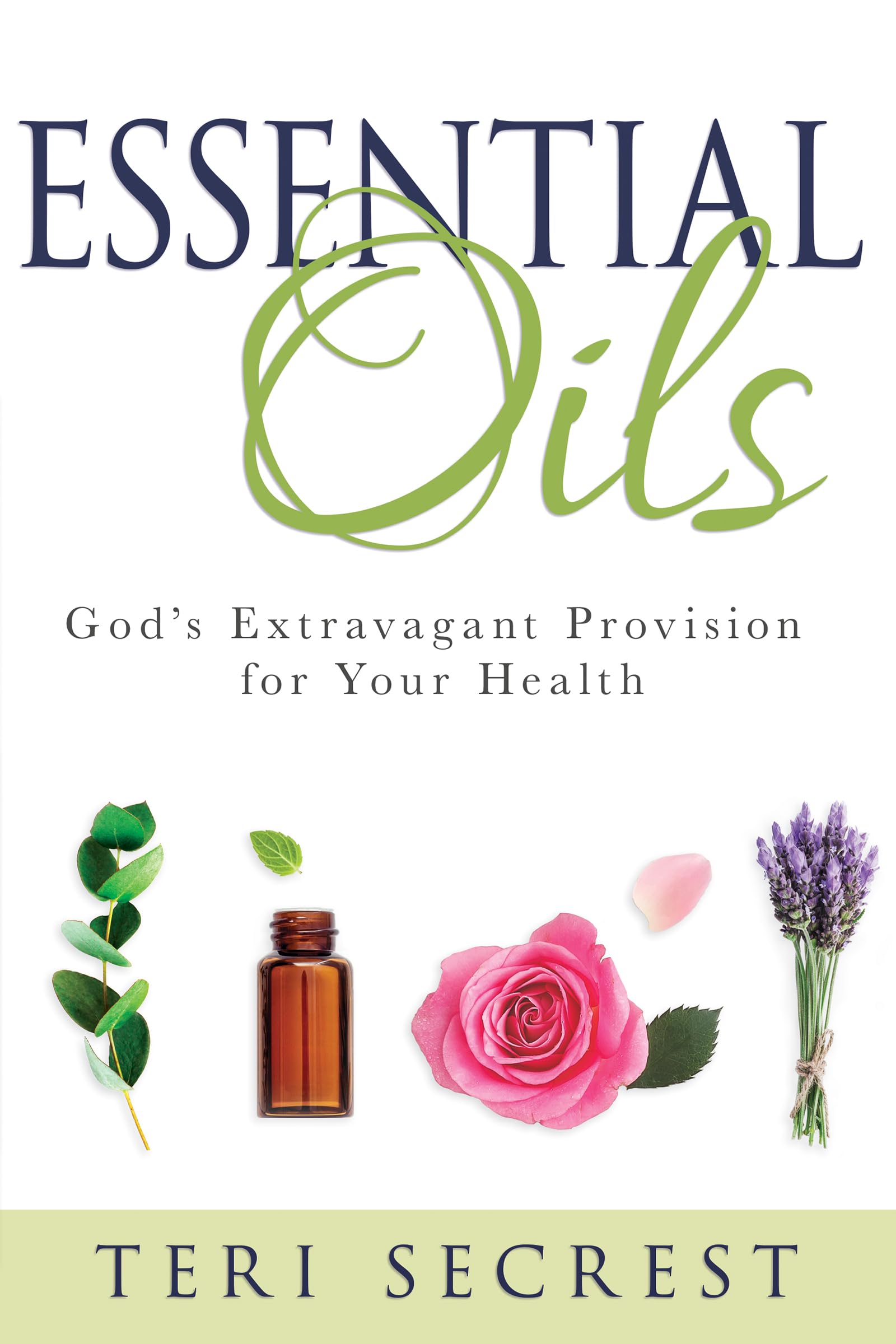 Essential Oils: Gods Extravagant Provision for Your Health,Used