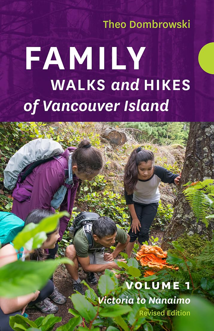 Family Walks and Hikes of Vancouver Island  Revised Edition: Volume 1: Victoria to Nanaimo,New