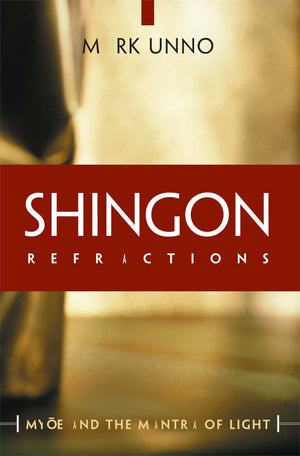 Shingon Refractions: Myoe And The Mantra Of Light,Used