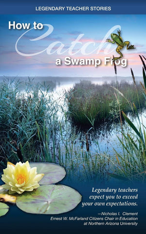 Legendary Teacher Stories: How to catch a swamp frog,Used
