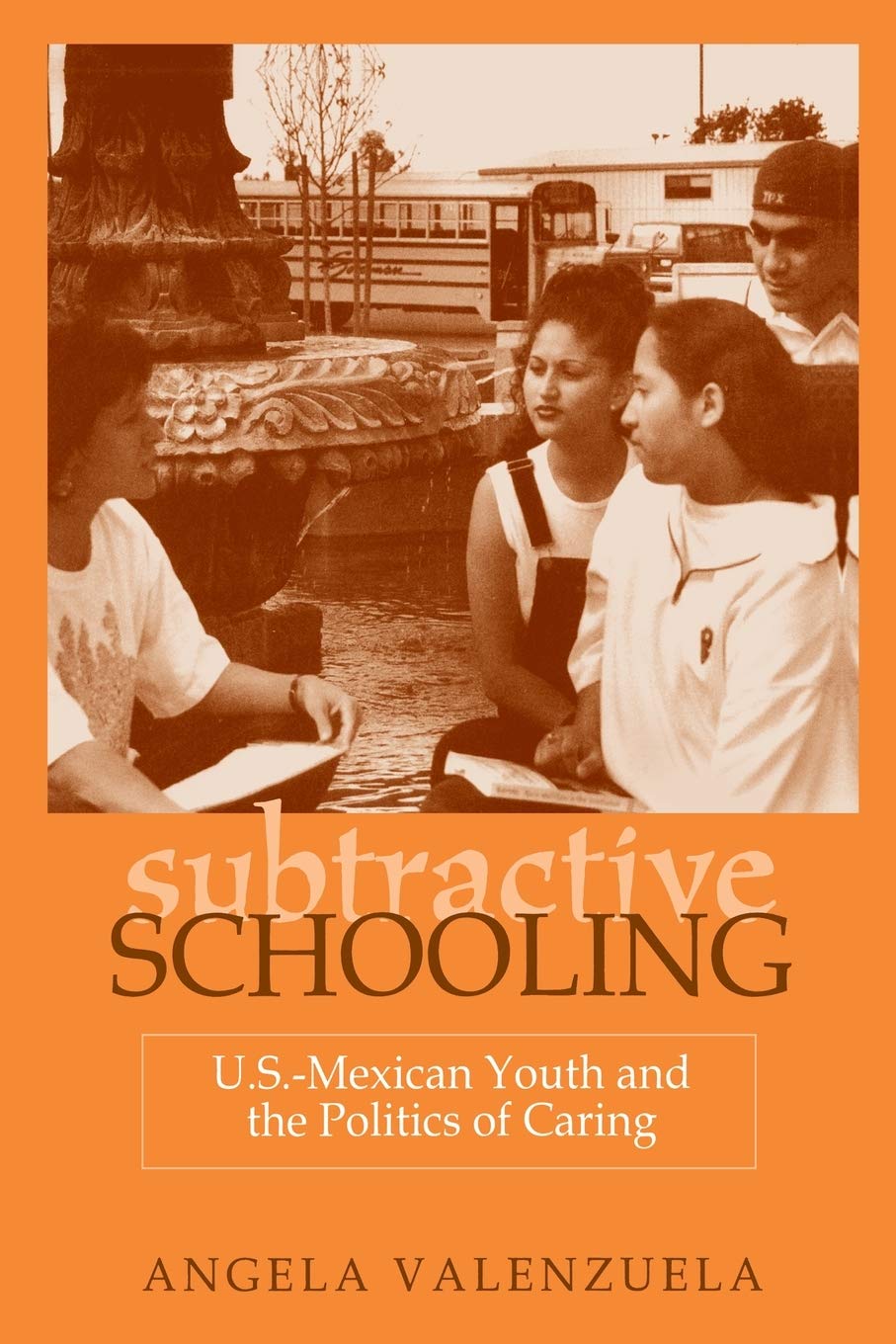 Subtractive Schooling: U.S.Mexican Youth and the Politics of Caring,Used