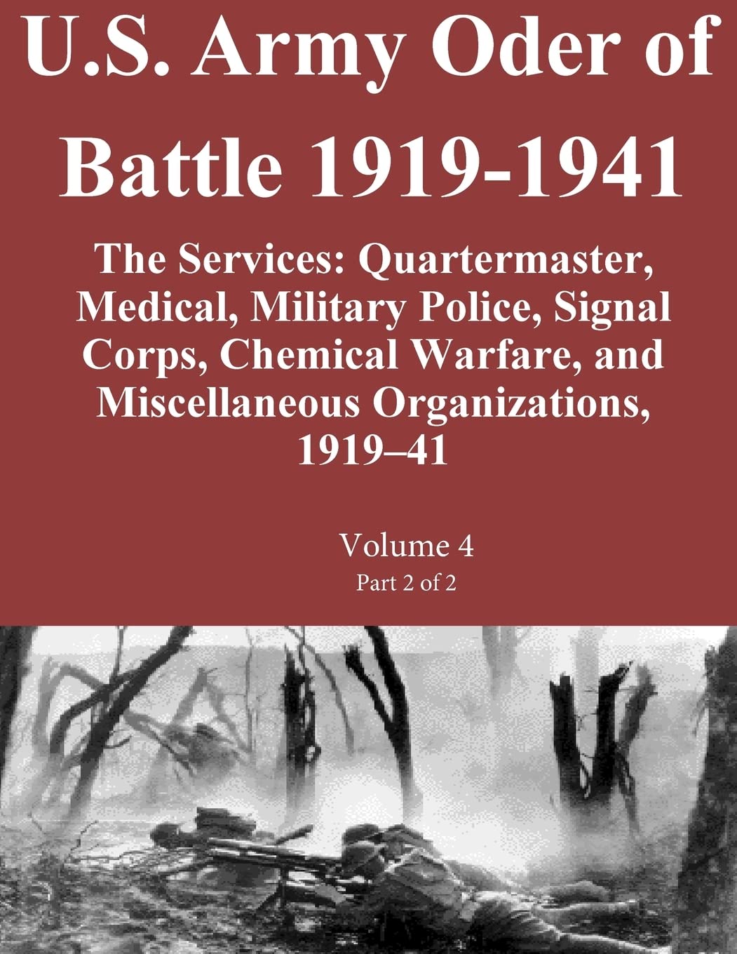 U.S. Army Oder Of Battle 19191941 The Services: Quartermaster, Medical, Military Police, Signal Corps, Chemical Warfare, And Mi