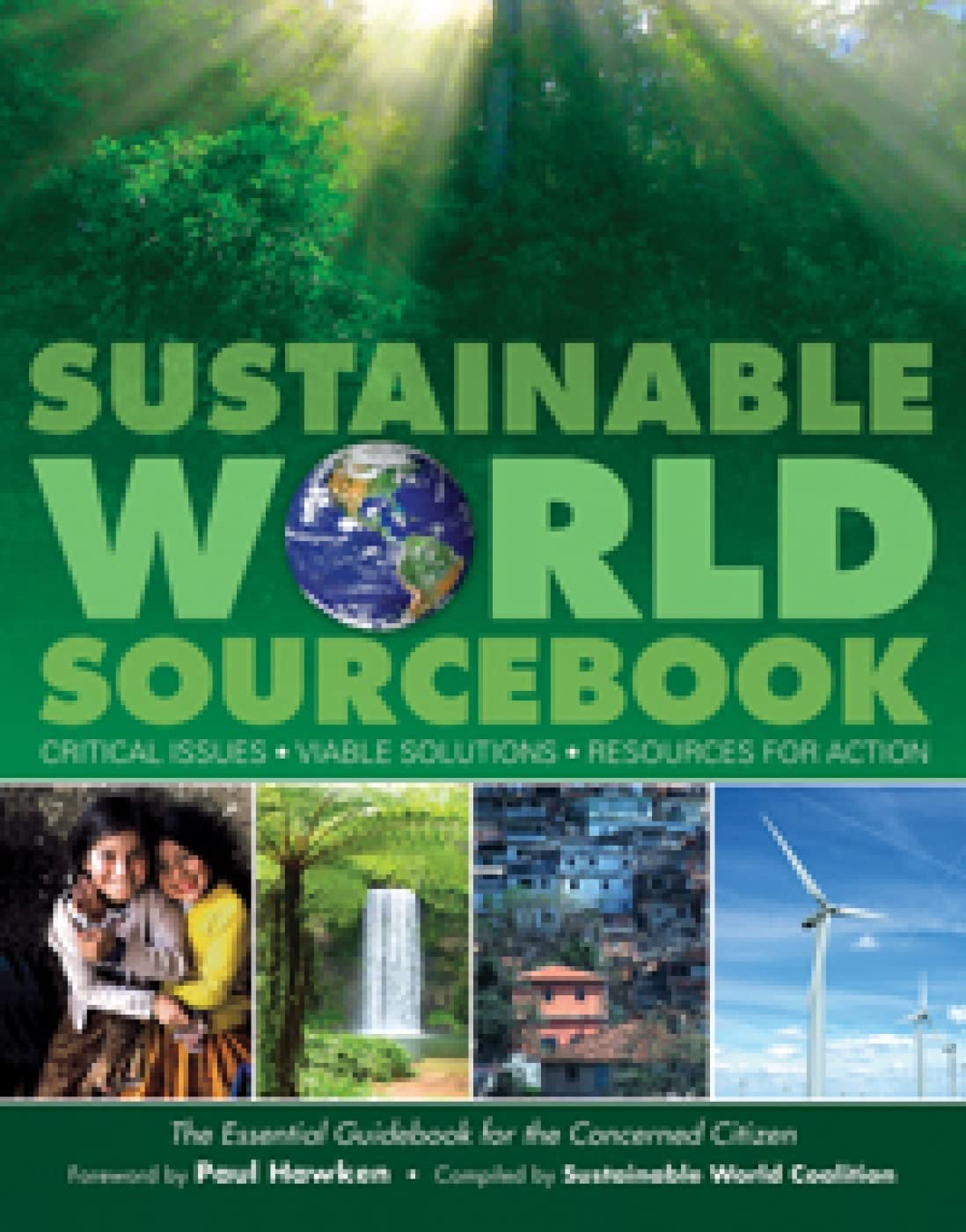 Sustainable World Sourcebook: Critical Issues, Viable Solutions, Resources for Action,Used