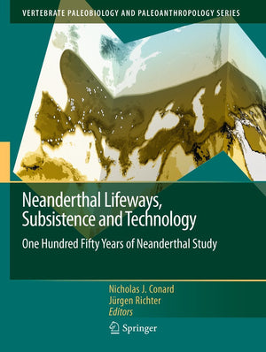 Neanderthal Lifeways, Subsistence and Technology: One Hundred Fifty Years of Neanderthal Study (Vertebrate Paleobiology and Pale,Used