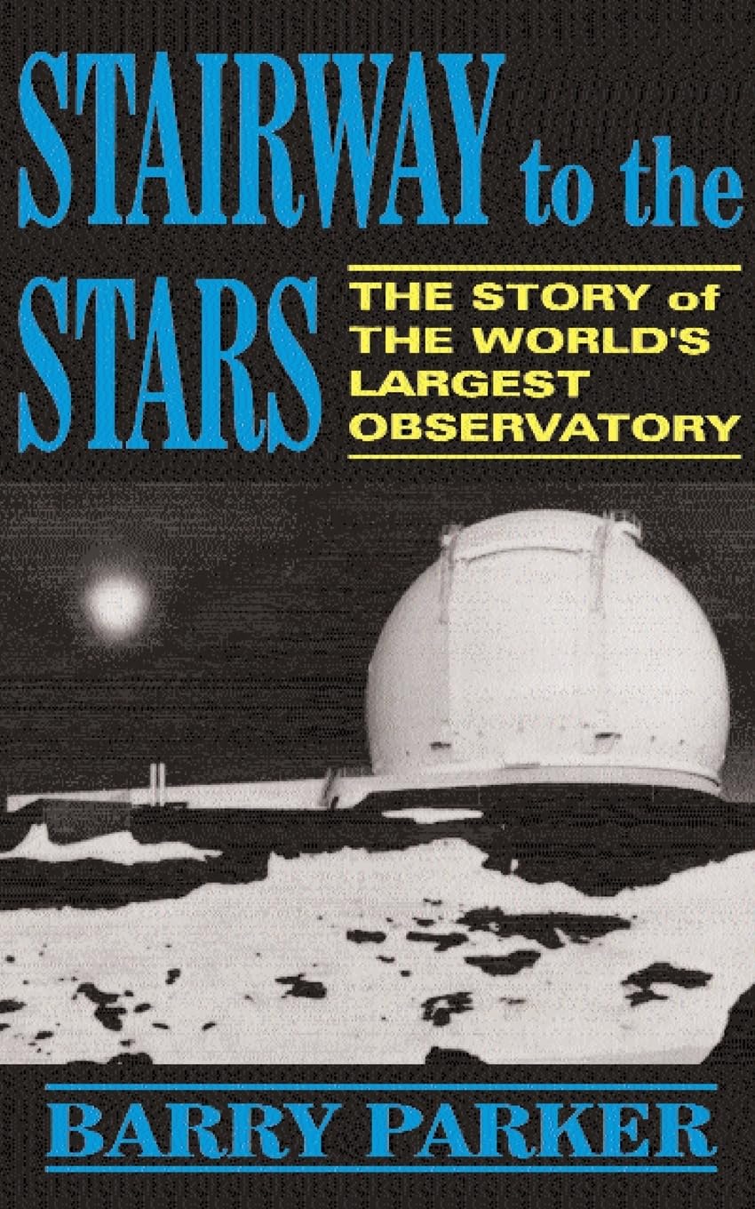 Stairway To The Stars: The Story Of The World'S Largest Observatory