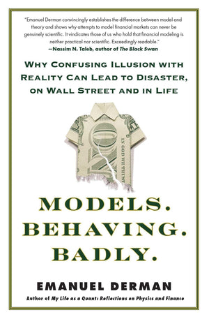 Models.Behaving.Badly.: Why Confusing Illusion with Reality Can Lead to Disaster, on Wall Street and in Life,Used