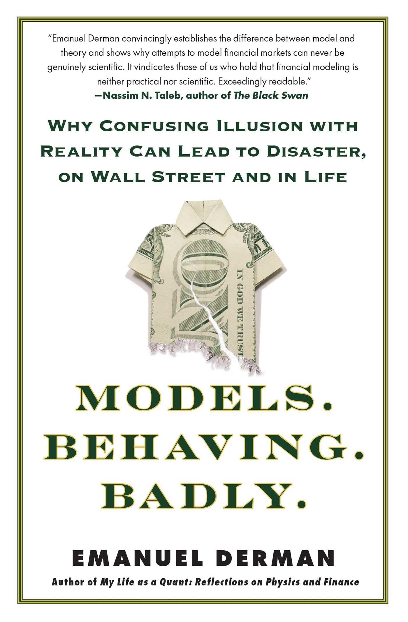 Models.Behaving.Badly.: Why Confusing Illusion With Reality Can Lead To Disaster, On Wall Street And In Life