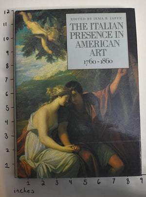 The Italian Presence In American Art, 17601860,New