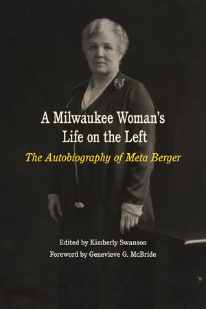 A Milwaukee Woman'S Life On The Left: The Autobiography Of Meta Berger,Used