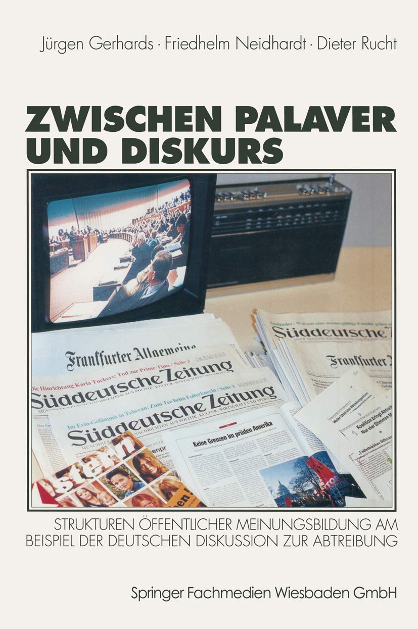 Zwischen Palaver und Diskurs: Strukturen ffentlicher Meinungsbildung am Beispiel der deutschen Diskussion zur Abtreibung (German,Used