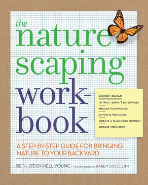 The Naturescaping Workbook: A StepbyStep Guide for Bringing Nature to Your Backyard,Used