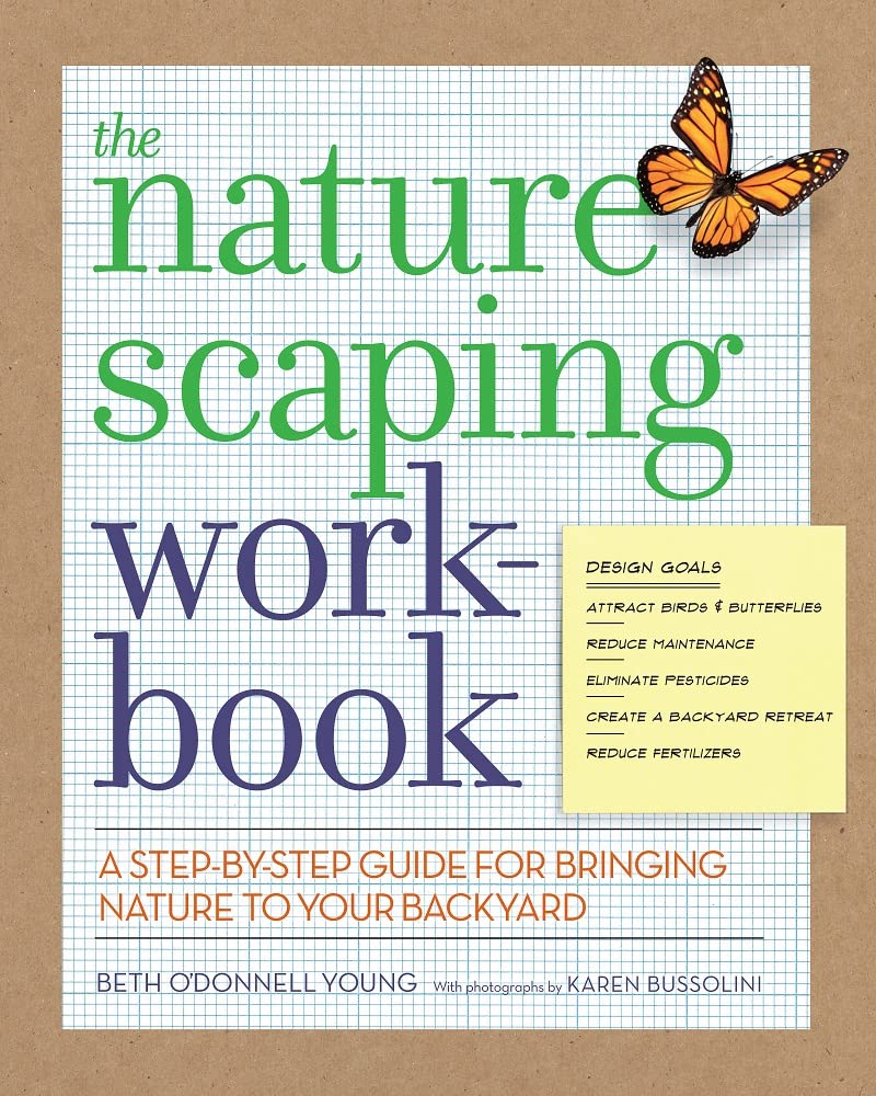 The Naturescaping Workbook: A StepbyStep Guide for Bringing Nature to Your Backyard,Used