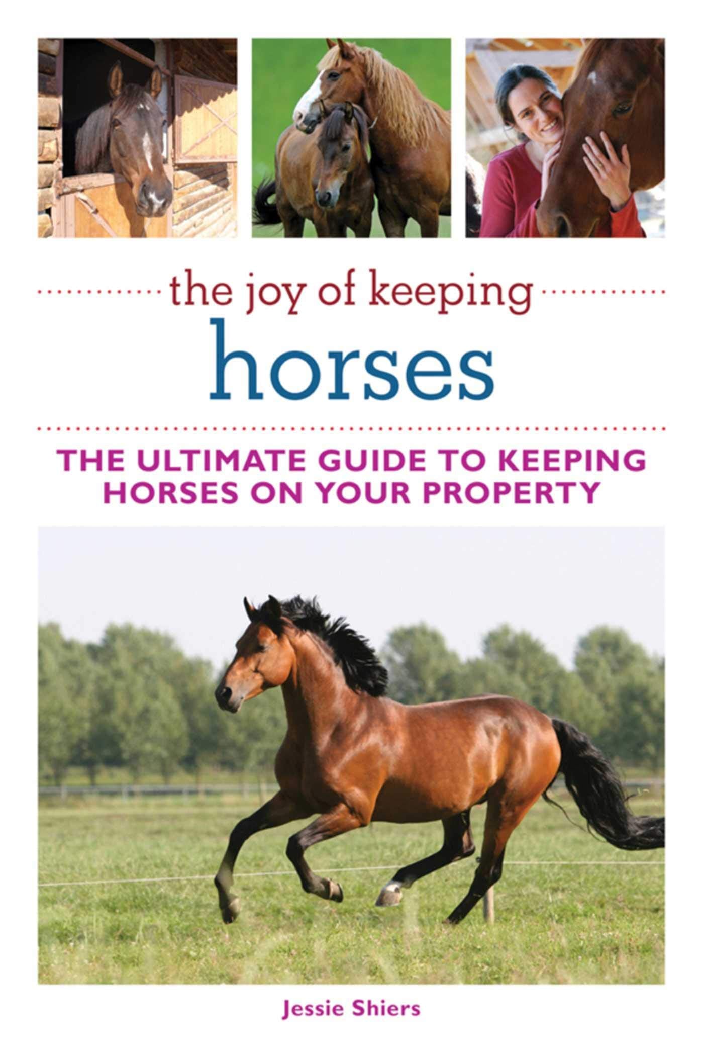 The Joy of Keeping Horses: The Ultimate Guide to Keeping Horses on Your Property (Joy of Series),Used