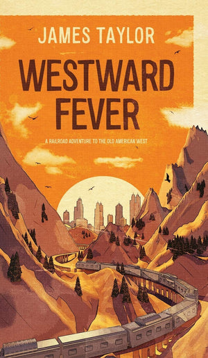 Westward Fever: A Railroad Adventure to the Old American West,Used