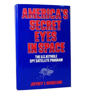 America'S Secret Eyes In Space: The U.S. Keyhole Satellite Program,Used