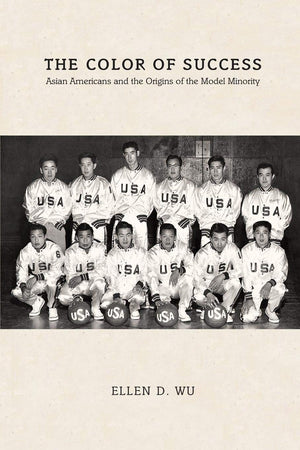 The Color of Success: Asian Americans and the Origins of the Model Minority (Politics and Society in Modern America),Used