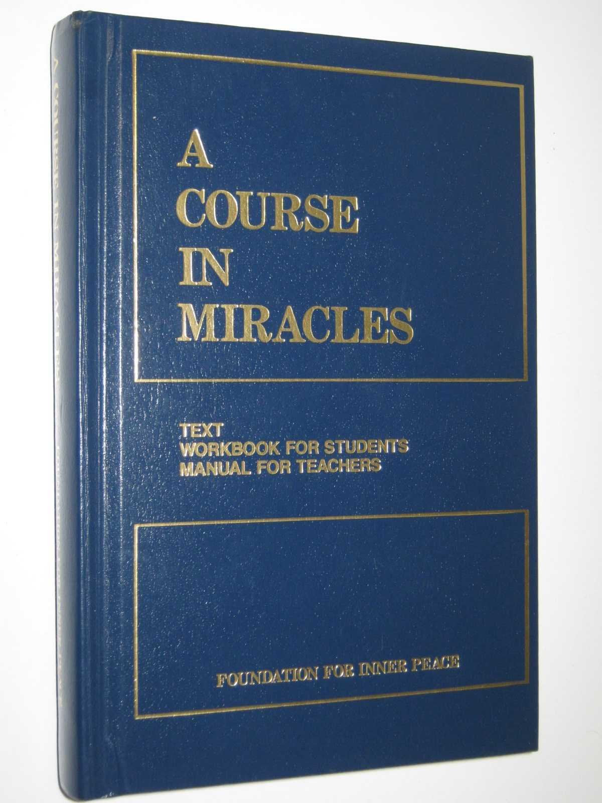 A Course In Miracles, Combined Volume: Text, Workbook For Students, And Manual For Teachers