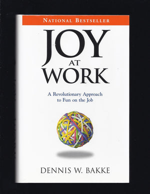 Joy At Work: A Revolutionary Approach To Fun On The Job