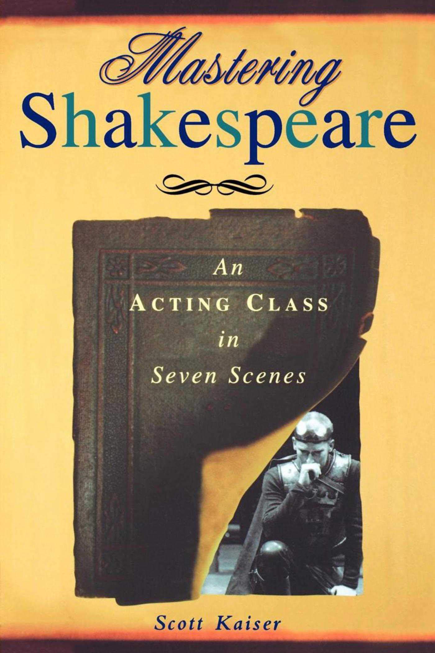 Mastering Shakespeare: An Acting Class in Seven Scenes,Used