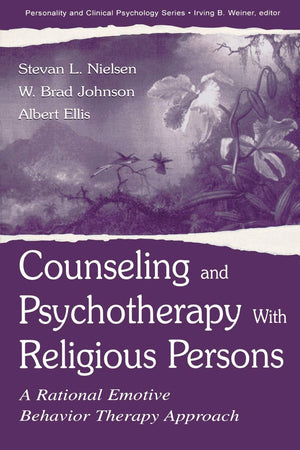 Counseling And Psychotherapy With Religious Persons: A Rational Emotive Behavior Therapy Approach (The Lea Series In Personality,Used