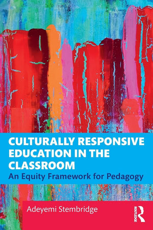 Culturally Responsive Education in the Classroom: An Equity Framework for Pedagogy,Used