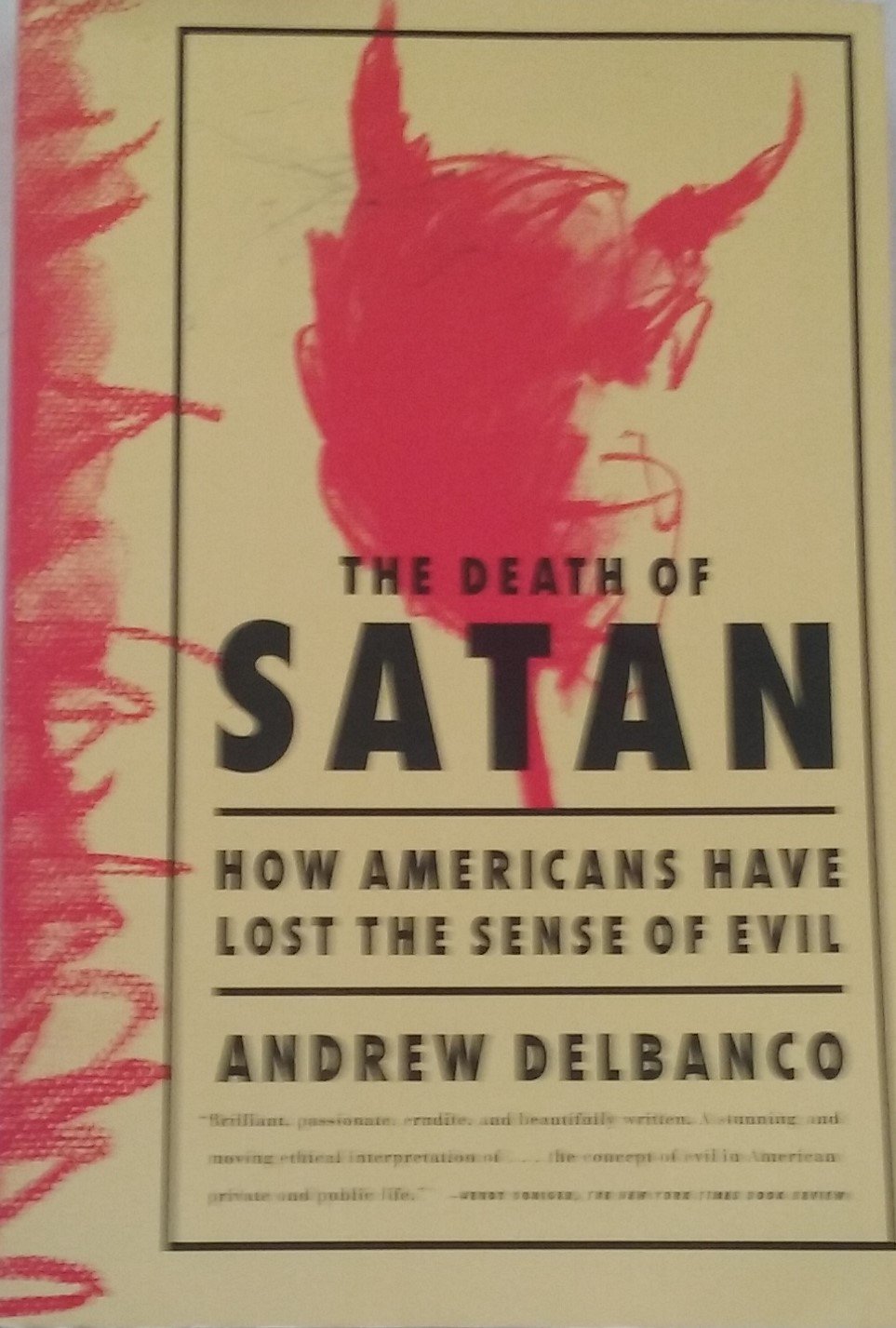 The Death Of Satan: How Americans Have Lost The Sense Of Evil,New