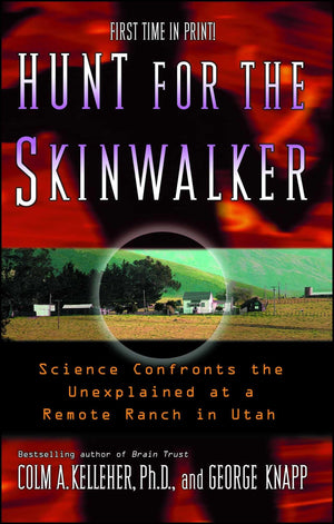 Hunt for the Skinwalker: Science Confronts the Unexplained at a Remote Ranch in Utah,New
