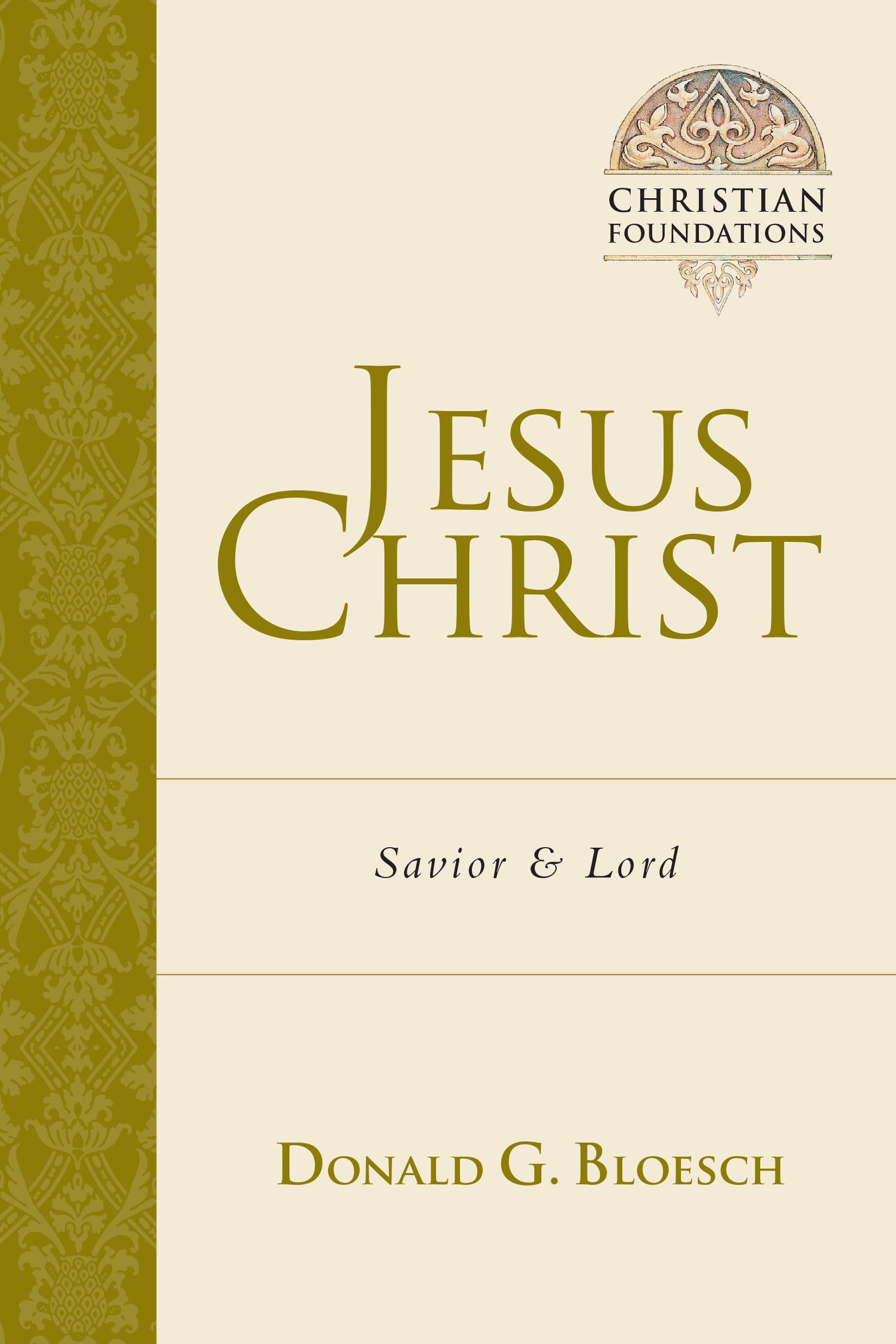 Jesus Christ: Savior and Lord (Volume 4) (Christian Foundations),New