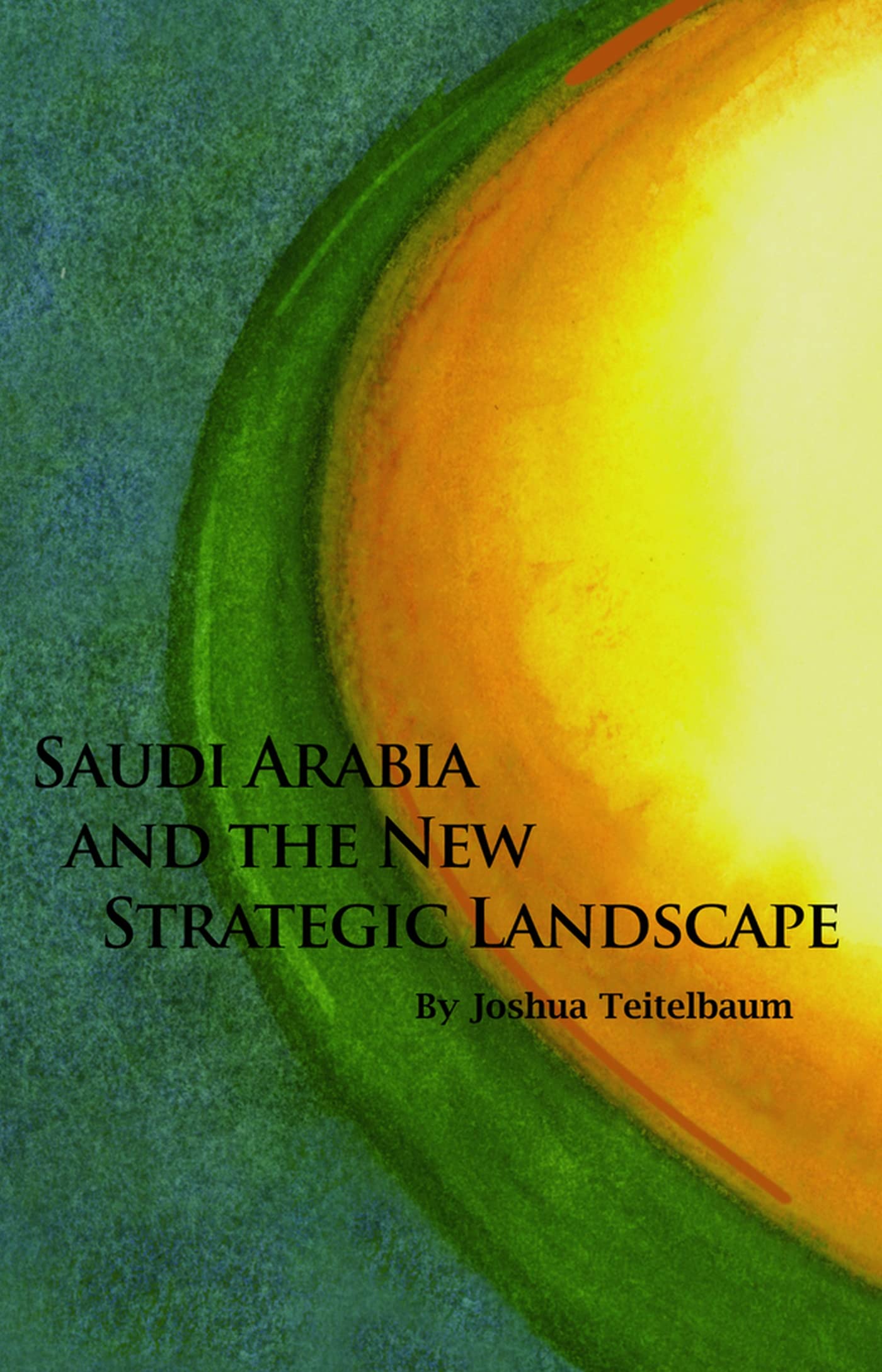 Saudi Arabia And The New Strategic Landscape (Hoover Institution Press Publication),New