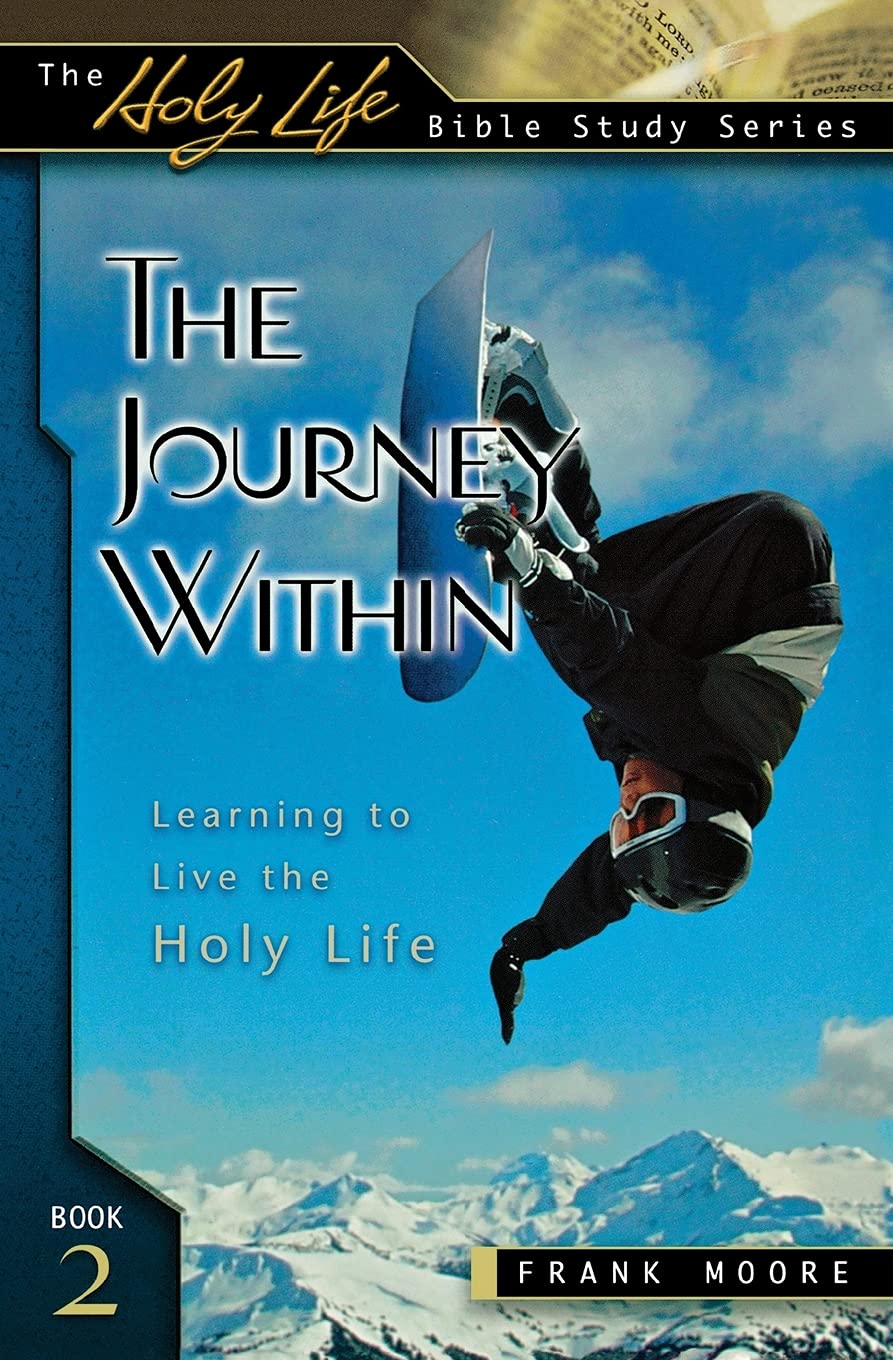 The Journey Within: Learning To Live The Holy Life (Holy Life Bible Studies),New