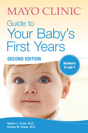 Mayo Clinic Guide to Your Baby's First Years, 2nd Edition: Revised and Updated,New